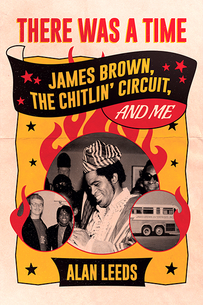 There Was a Time: James Brown, the Chitlin' Circuit, and Me