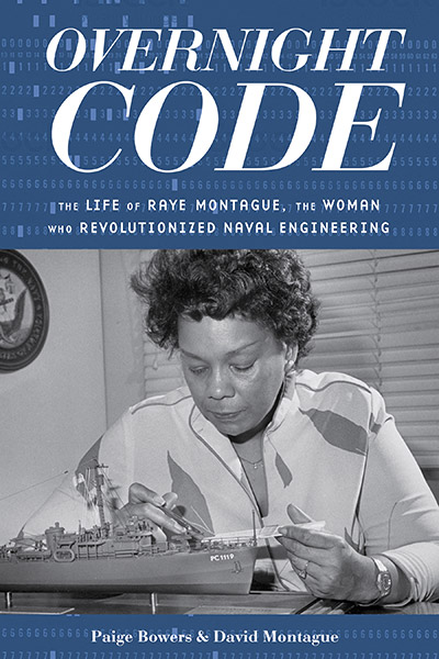 Overnight Code: The Life of Raye Montague, The Woman Who Revolutionized Naval Engineering