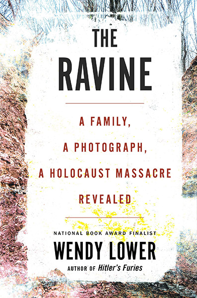 The Ravine: A Family, A Photograph, A Holocaust Massacre Revealed
