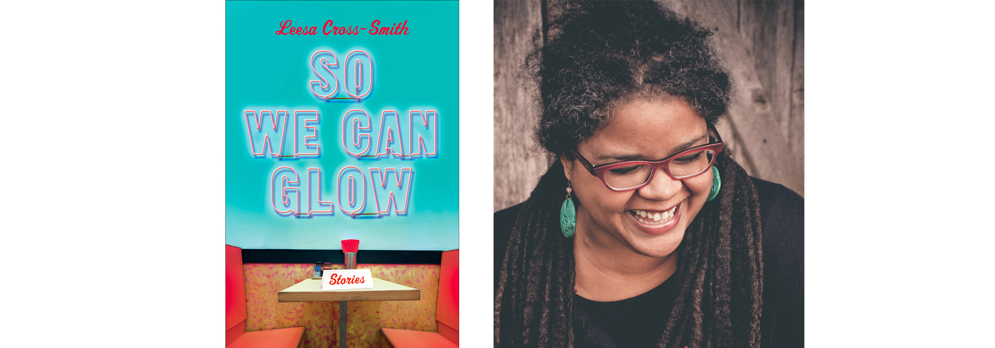 Photo of Leesa Cross-Smith, and book cover of So We Can Glow