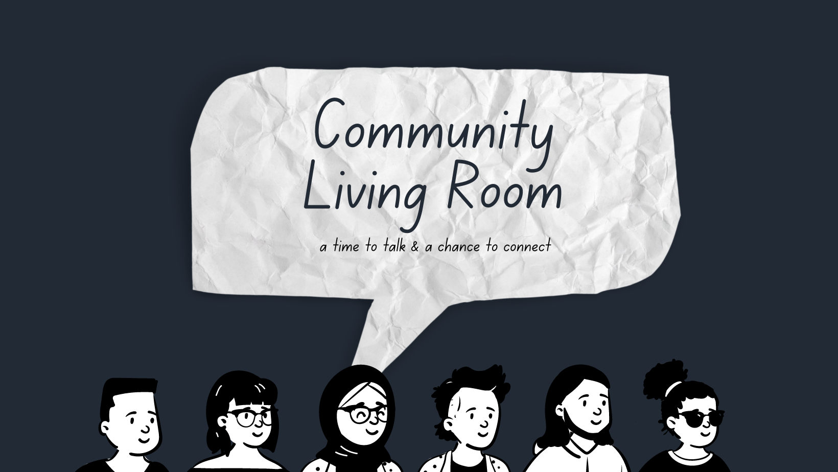 Illustrations of six people of diverse gender and ethnicity stand in front of a large speech bubble that reads "Community Living Room: A time to talk and a chance to connect"