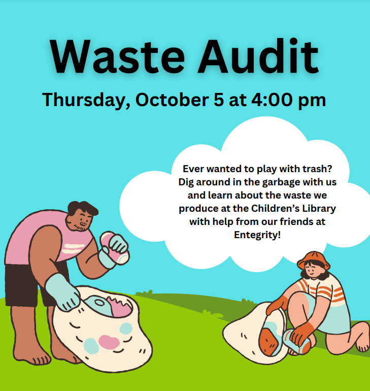 Waste Audit Program at Children's Library at 4:00 p.m.